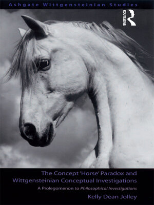 cover image of The Concept 'Horse' Paradox and Wittgensteinian Conceptual Investigations